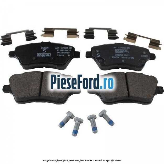 Set placute frana fata premium Ford B-Max 1.6 TDCi 95 cp T3JB diesel