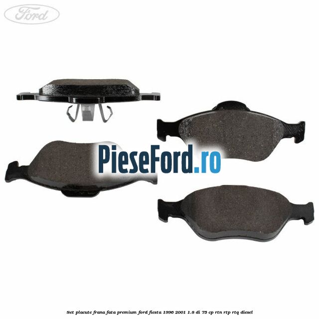 Set placute frana fata premium Ford Fiesta 1996-2001 1.8 DI 75 cp RTN, RTP, RTQ diesel