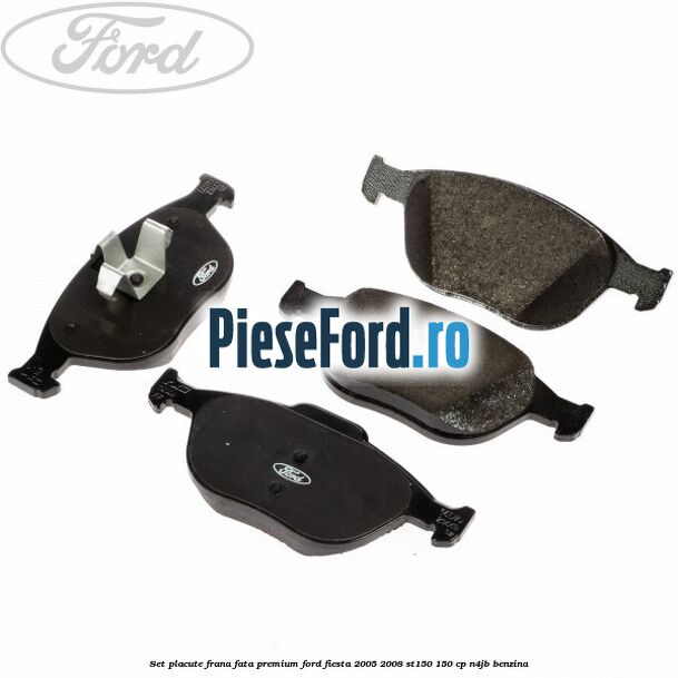 Set placute frana fata premium Ford Fiesta 2005-2008 ST150 150 cp N4JB benzina