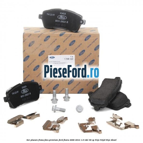Set placute frana fata premium Ford Fiesta 2008-2012 1.6 TDCi 90 cp HHJC, HHJD, HHJE diesel
