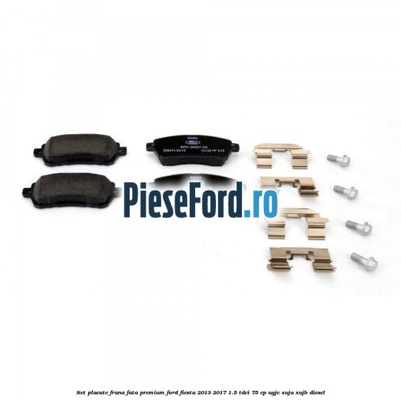 Set placute frana fata premium Ford Fiesta 2013-2017 1.5 TDCi 75 cp UGJC, XUJA, XUJB diesel