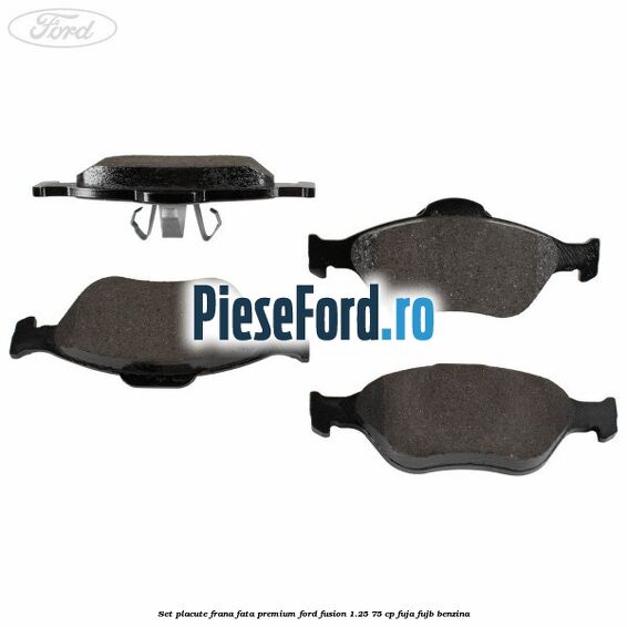 Set placute frana fata premium Ford Fusion 1.25 75 cp FUJA, FUJB benzina