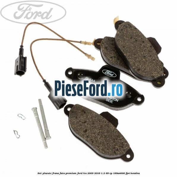 Set placute frana fata premium Ford Ka 2009-2016 1.2 69 cp 169A4000, FP4 benzina