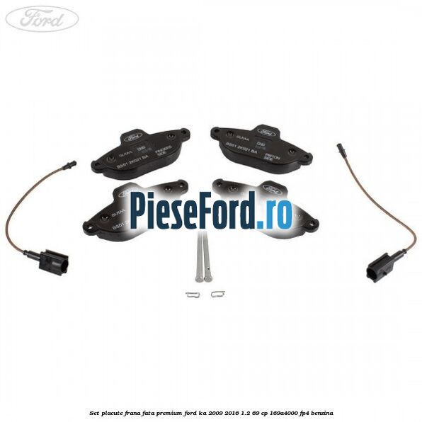 Set placute frana fata premium Ford Ka 2009-2016 1.2 69 cp 169A4000, FP4 benzina