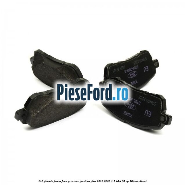 Set placute frana fata premium Ford Ka plus 2019-2020 1.5 TDCI 95 cp Set placute frana fata premium Ford Ka plus 2019-2020 1.5 TDCI 95 cp 15DSOX diesel