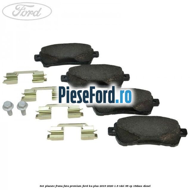 Set placute frana fata premium Ford Ka plus 2019-2020 1.5 TDCI 95 cp Set placute frana fata premium Ford Ka plus 2019-2020 1.5 TDCI 95 cp 15DSOX diesel