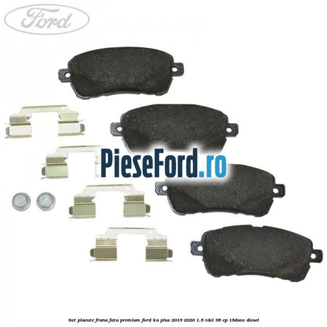 Set placute frana fata premium Ford Ka plus 2019-2020 1.5 TDCI 95 cp Set placute frana fata premium Ford Ka plus 2019-2020 1.5 TDCI 95 cp 15DSOX diesel