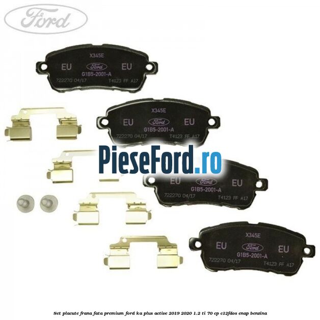 Set placute frana fata premium Ford Ka plus Active 2019-2020 1.2 Ti 70 cp C12FDOS, ENAP benzina