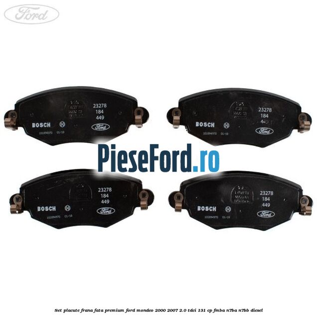Set placute frana fata premium Ford Mondeo 2000-2007 2.0 TDCi 131 cp FMBA, N7BA, N7BB diesel