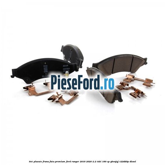 Set placute frana fata premium Ford Ranger 2016-2020 2.2 TDCi 160 cp GBVAJQJ, T22DD0P diesel