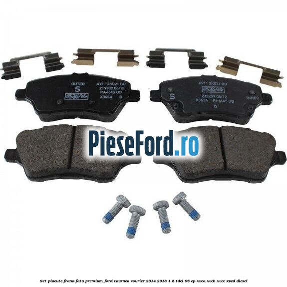 Set placute frana fata premium Ford Tourneo Courier 2014-2018 1.5 TDCi 95 cp XVCA, XVCB, XVCC, XVCD diesel