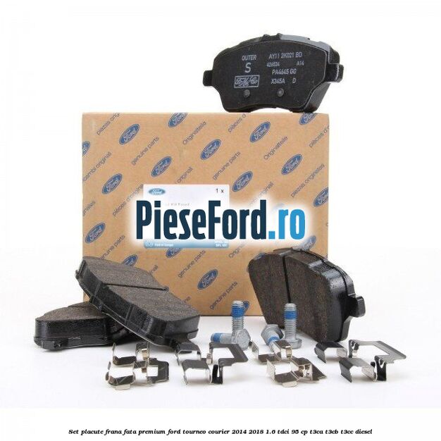 Set placute frana fata premium Ford Tourneo Courier 2014-2018 1.6 TDCi 95 cp T3CA, T3CB, T3CC diesel