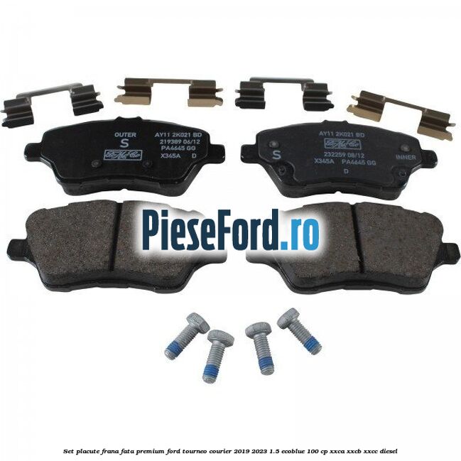 Set placute frana fata premium Ford Tourneo Courier 2019-2023 1.5 EcoBlue 100 cp XXCA, XXCB, XXCC diesel