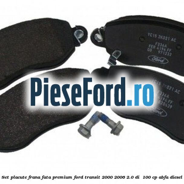 Set placute frana fata premium Ford Transit 2000-2006 2.0 DI  100 cp ABFA diesel