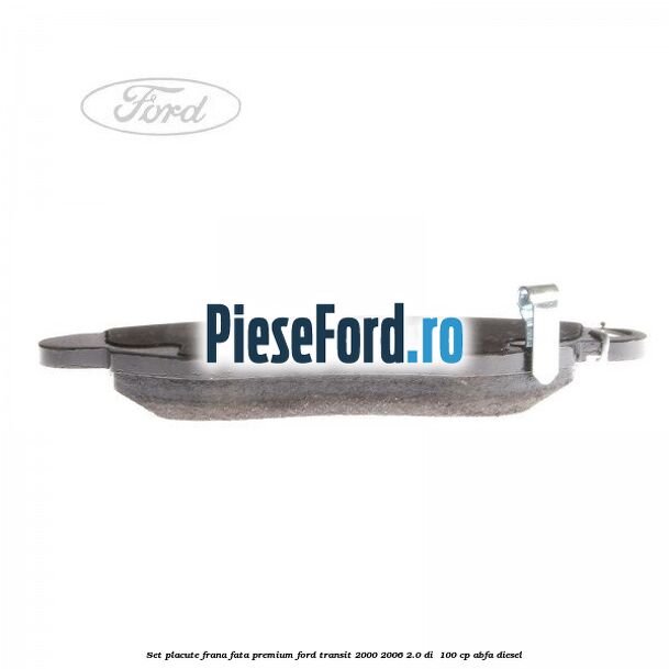 Set placute frana fata premium Ford Transit 2000-2006 2.0 DI  100 cp ABFA diesel