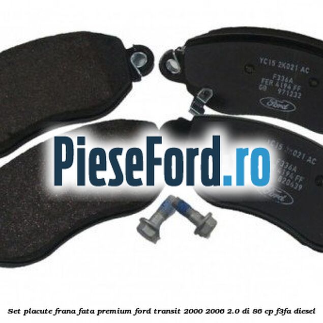 Set placute frana fata premium Ford Transit 2000-2006 2.0 DI 86 cp F3FA diesel