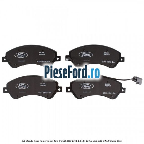 Set placute frana fata premium Ford Transit 2006-2014 2.2 TDCi 100 cp DRFA, DRFB, DRFC, DRFD, DRFE diesel