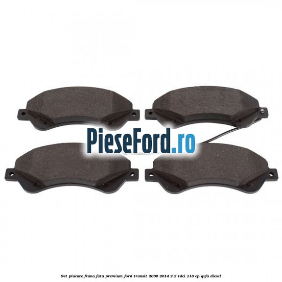 Set placute frana fata premium Ford Transit 2006-2014 2.2 TDCi 110 cp QVFA diesel