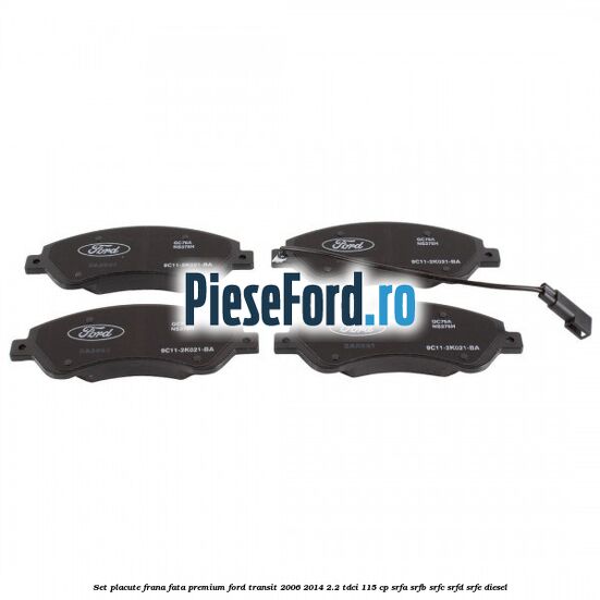 Set placute frana fata premium Ford Transit 2006-2014 2.2 TDCi 115 cp SRFA, SRFB, SRFC, SRFD, SRFE diesel