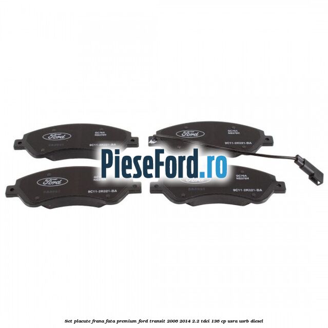 Set placute frana fata premium Ford Transit 2006-2014 2.2 TDCi 136 cp Set placute frana fata premium Ford Transit 2006-2014 2.2 TDCi 136 cp USRA, USRB diesel