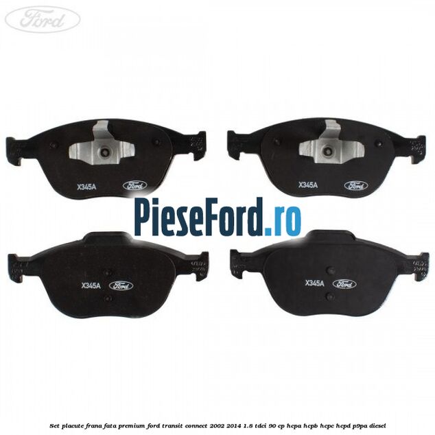 Set placute frana fata premium Ford Transit Connect 2002-2014 1.8 TDCi 90 cp HCPA, HCPB, HCPC, HCPD, P9PA diesel
