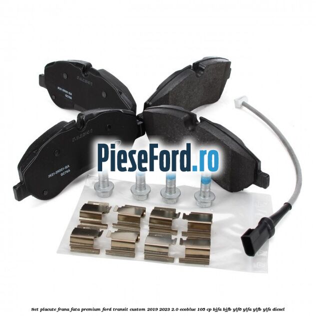 Set placute frana fata premium Ford Transit Custom 2019-2023 2.0 EcoBlue 105 cp BJFA, BJFB, YLF6, YLFA, YLFB, YLFS diesel