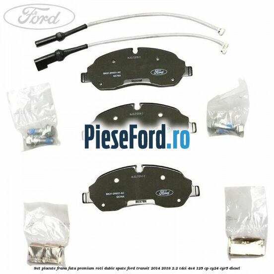 Set placute frana fata premium roti duble spate Ford Transit 2014-2018 2.2 TDCi 4x4 125 cp Set placute frana fata premium roti duble spate Ford Transit 2014-2018 2.2 TDCi 4x4 125 cp CY24, CYR5 diesel