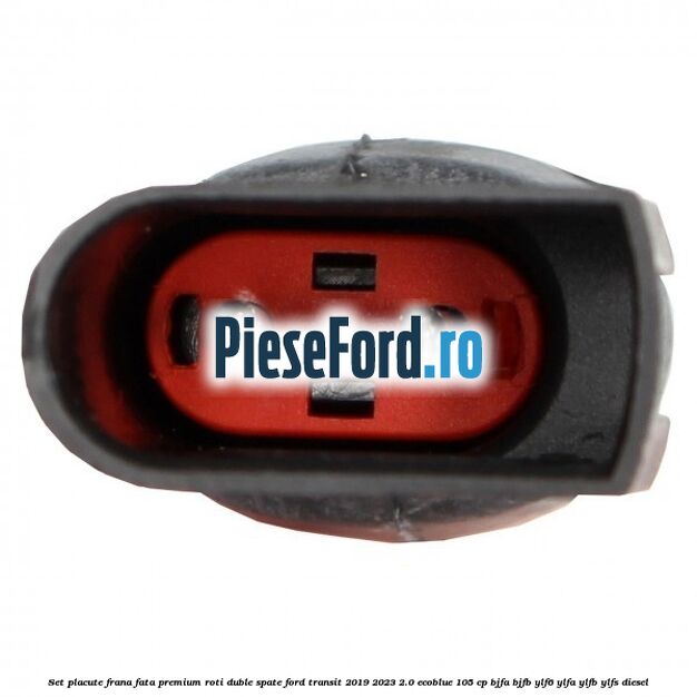 Set placute frana fata premium roti duble spate Ford Transit 2019-2023 2.0 EcoBlue 105 cp BJFA, BJFB, YLF6, YLFA, YLFB, YLFS diesel