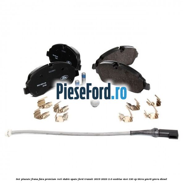 Set placute frana fata premium roti duble spate Ford Transit 2019-2023 2.0 EcoBlue 4x4 130 cp Set placute frana fata premium roti duble spate Ford Transit 2019-2023 2.0 EcoBlue 4x4 130 cp BKRA, YMR6, YMRA diesel