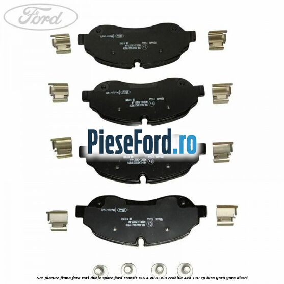 Set placute frana fata roti duble spate Ford Transit 2014-2018 2.0 EcoBlue 4x4 170 cp BLRA, YNR6, YNRA diesel