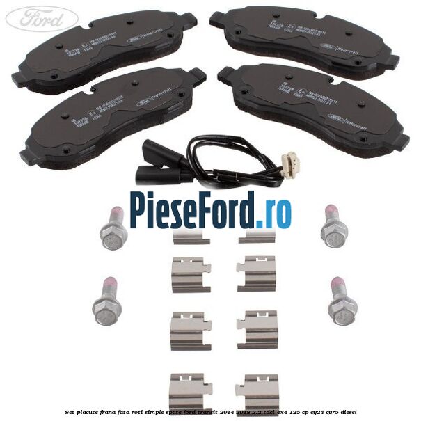 Set placute frana fata roti simple spate Ford Transit 2014-2018 2.2 TDCi 4x4 125 cp Set placute frana fata roti simple spate Ford Transit 2014-2018 2.2 TDCi 4x4 125 cp CY24, CYR5 diesel