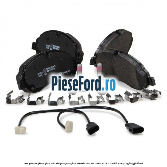 Set placute frana fata roti simple spate Ford Transit Custom 2014-2018 2.2 TDCi 125 cp CYF4, CYFF diesel