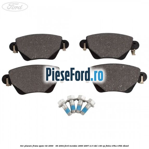 Set placute frana spate (02/2000 - 08/2004) Ford Mondeo 2000-2007 2.0 TDCi 130 cp Set placute frana spate (02/2000 - 08/2004) Ford Mondeo 2000-2007 2.0 TDCi 130 cp FMBA, N7BA, N7BB diesel