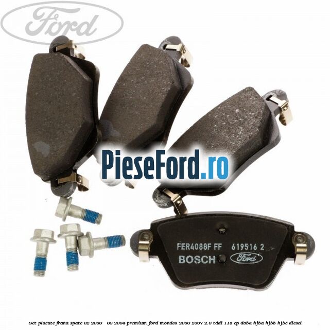 Set placute frana spate (02/2000 - 08/2004) premium Ford Mondeo 2000-2007 2.0 TDDI 115 cp D6BA, HJBA, HJBB, HJBC diesel