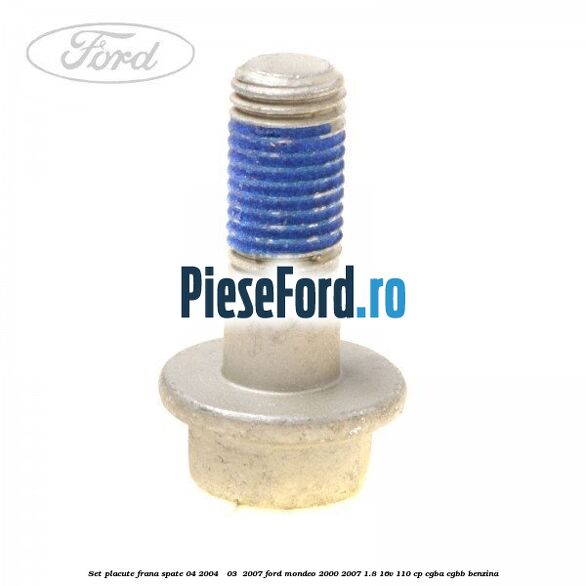 Set placute frana spate (04/2004 - 03 /2007) Ford Mondeo 2000-2007 1.8 16V 110 cp CGBA, CGBB benzina