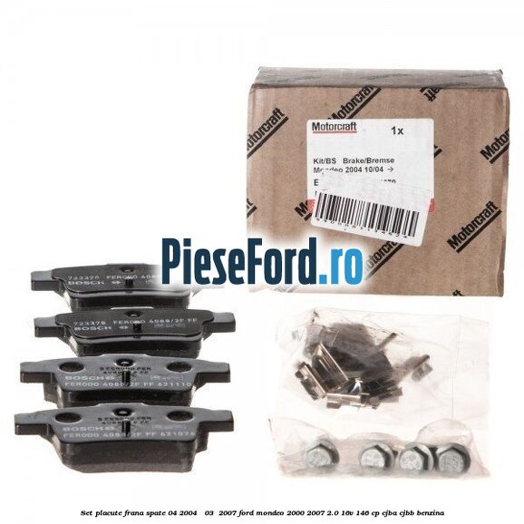 Set placute frana spate (04/2004 - 03 /2007) Ford Mondeo 2000-2007 2.0 16V 146 cp CJBA, CJBB benzina