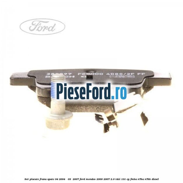 Set placute frana spate (04/2004 - 03 /2007) Ford Mondeo 2000-2007 2.0 TDCi 131 cp FMBA, N7BA, N7BB diesel