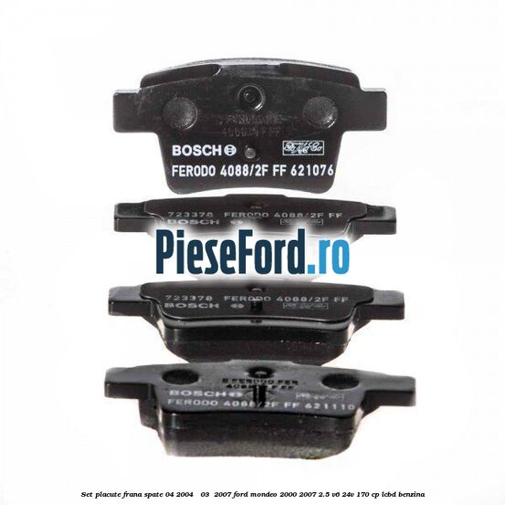 Set placute frana spate (04/2004 - 03 /2007) Ford Mondeo 2000-2007 2.5 V6 24V 170 cp Set placute frana spate (04/2004 - 03 /2007) Ford Mondeo 2000-2007 2.5 V6 24V 170 cp LCBD benzina