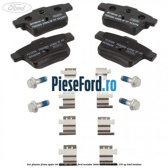 Set placute frana spate (04/2004 - 03 /2007) Ford Mondeo 2000-2007 2.5 V6 24V 170 cp Set placute frana spate (04/2004 - 03 /2007) Ford Mondeo 2000-2007 2.5 V6 24V 170 cp LCBD benzina
