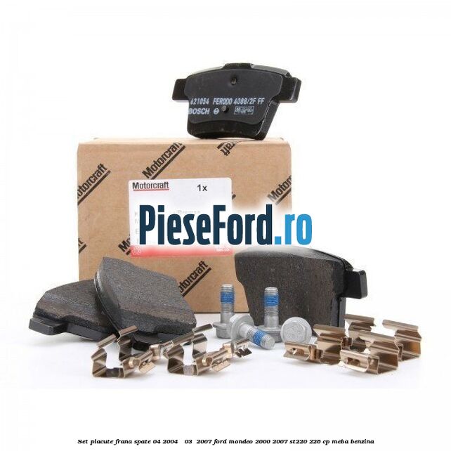 Set placute frana spate (04/2004 - 03 /2007) Ford Mondeo 2000-2007 ST220 226 cp