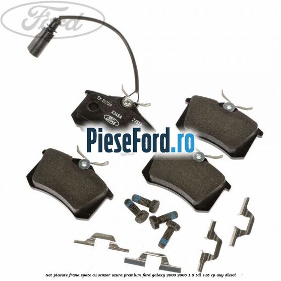 Set placute frana spate cu senzor uzura premium Ford Galaxy 2000-2006 1.9 TDI 115 cp AUY diesel