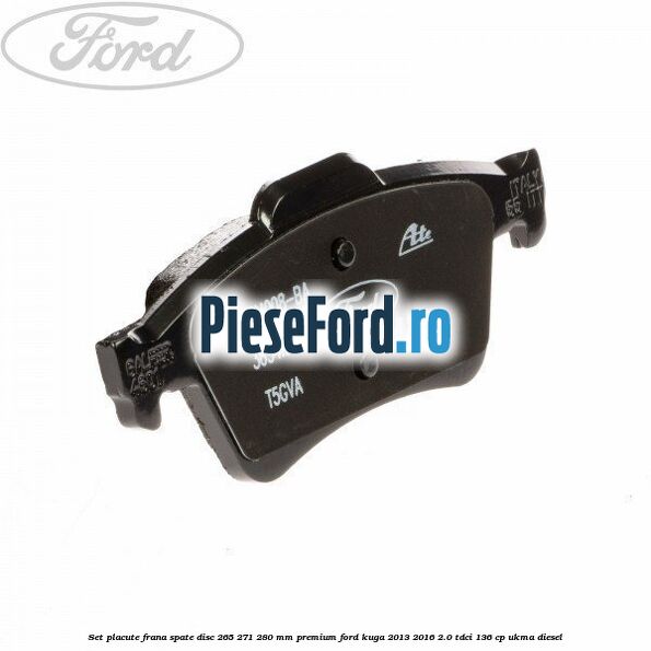 Set placute frana spate disc 265/271/280 mm premium Ford Kuga 2013-2016 2.0 TDCi 136 cp UKMA diesel