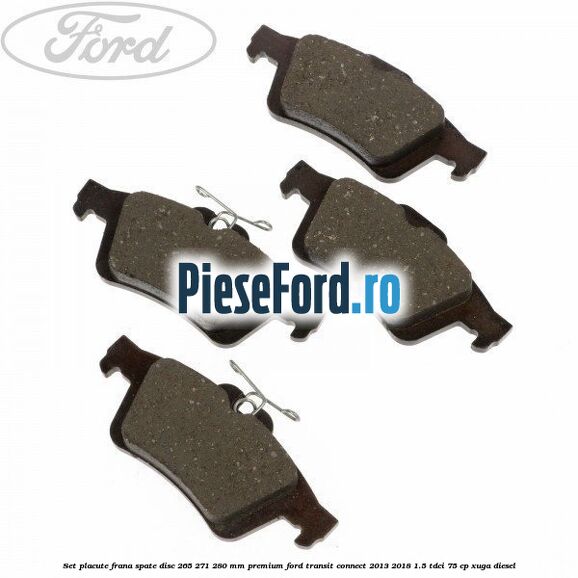 Set placute frana spate disc 265/271/280 mm premium Ford Transit Connect 2013-2018 1.5 TDCi 75 cp XUGA diesel