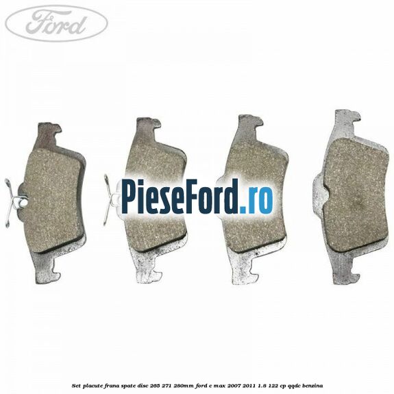 Set placute frana spate (disc 265/271/280mm) Ford C-Max 2007-2011 1.8 122 cp QQDC benzina