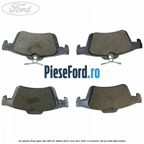 Set placute frana spate (disc 265/271/280mm) Ford C-Max 2011-2015 1.0 EcoBoost 100 cp M2DA, SFDA benzina