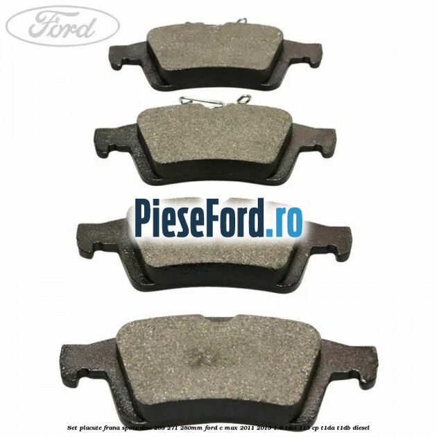 Set placute frana spate (disc 265/271/280mm) Ford C-Max 2011-2015 1.6 TDCi 115 cp T1DA, T1DB diesel