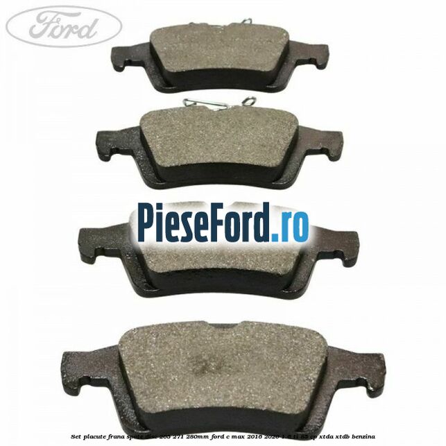 Set placute frana spate (disc 265/271/280mm) Ford C-Max 2016-2020 1.6 Ti 85 cp XTDA, XTDB benzina