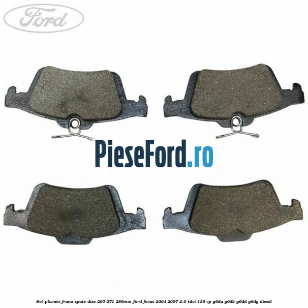Set placute frana spate (disc 265/271/280mm) Ford Focus 2004-2007 2.0 TDCi 136 cp G6DA, G6DB, G6DD, G6DG diesel