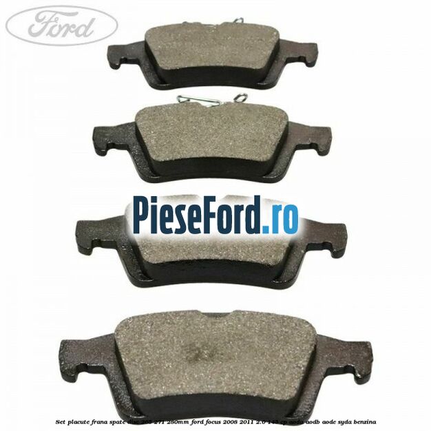 Set placute frana spate (disc 265/271/280mm) Ford Focus 2008-2011 2.0 145 cp AODA, AODB, AODE, SYDA benzina