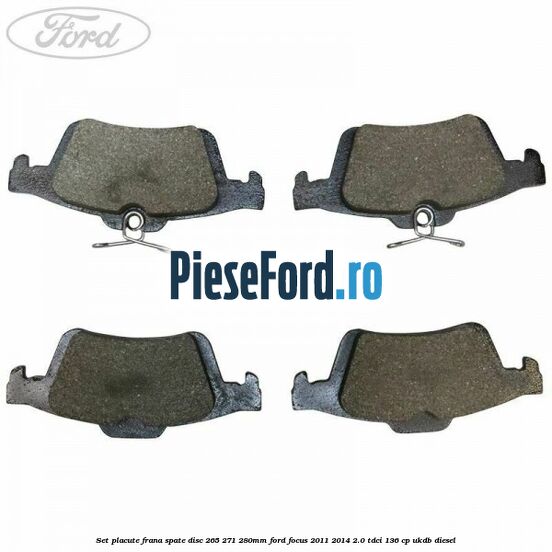 Set placute frana spate (disc 265/271/280mm) Ford Focus 2011-2014 2.0 TDCi 136 cp UKDB diesel